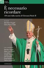 È necessario ricordare. 100 anni dalla nascita di Giovanni Paolo II