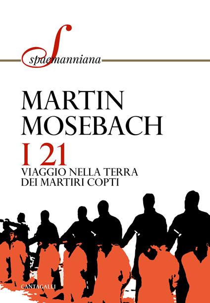 I 21. Viaggio nella terra dei martiri copti - Martin Mosebach - copertina