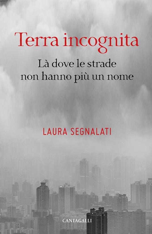 Terra incognita. Là dove le strade non hanno più un nome - Laura Segnalati - copertina