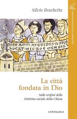 La città fondata in Dio. Sulle origini della Dottrina Sociale della Chiesa