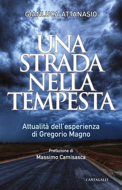 Una strada nella tempesta. Attualità dell'esperienza di Gregorio Magno - Gianluca Attanasio - ebook