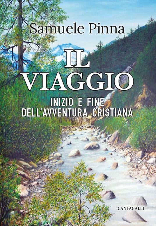 Il viaggio. Inizio e fine dell'avventura cristiana - Samuele Pinna - ebook