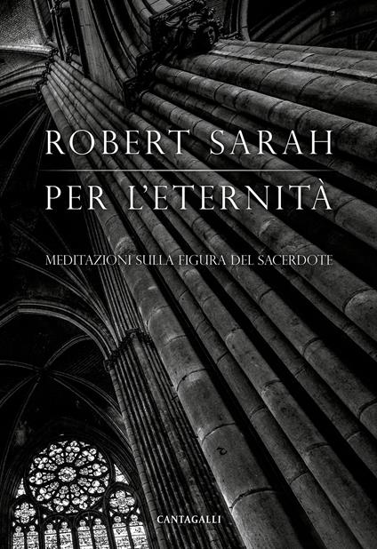 Per l'eternità. Meditazioni sulla figura del sacerdote - Robert Sarah - copertina