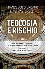 Teologia e rischio. Una sfida per l'economia e per la dottrina sociale della Chiesa