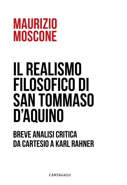 Il realismo filosofico di san Tommaso d'Aquino. Breve analisi critica da Cartesio a Karl Rahner - Maurizio Moscone - ebook