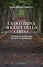 La dottrina sociale della Chiesa. Un progetto per una società «alternativa»