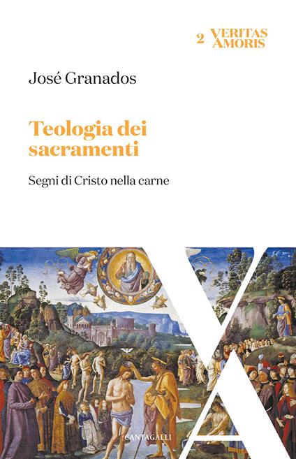 Teologia dei sacramenti. Segni di Cristo nella carne - José Granados García - copertina