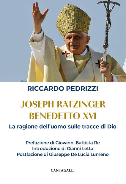 Joseph Ratzinger Benedetto XVI. La ragione dell'uomo sulle tracce di Dio - Riccardo Pedrizzi - copertina