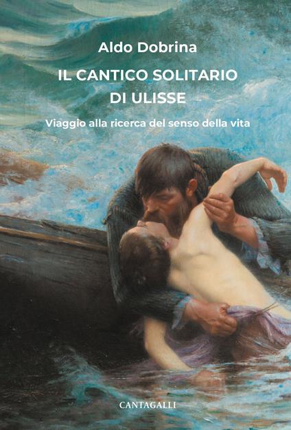 Il cantico solitario di Ulisse. Viaggio alla ricerca del senso della vita - Aldo Dobrina - copertina