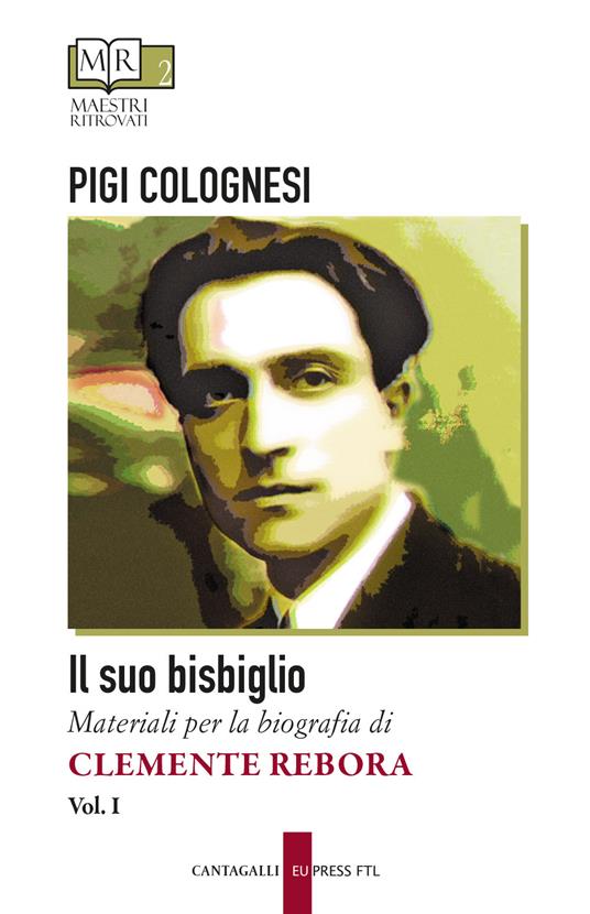 Il suo bisbiglio. Materiali per la biografia di Clemente Rebora. Vol. 1 - Pigi Colognesi - copertina