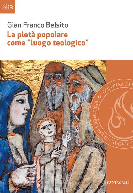 La pietà popolare come «luogo teologico». Rilievi epistemologici ed esempi di analisi di pratiche di pietà nella diocesi di San Marco Argentano-Scalea - Gian Franco Belsito - copertina