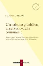 Un istituto giuridico al servizio della communio. Ricerca dell'istituto dell'«incardinazione» nella «Chiesa» luterana della Finlandia