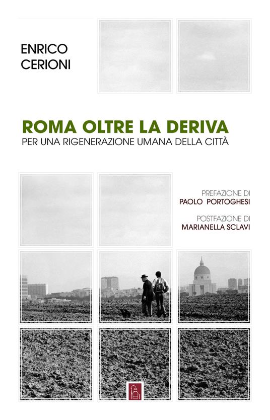 Roma oltre la deriva. Per una rigenerazione umana della città - Enrico Cerioni - copertina