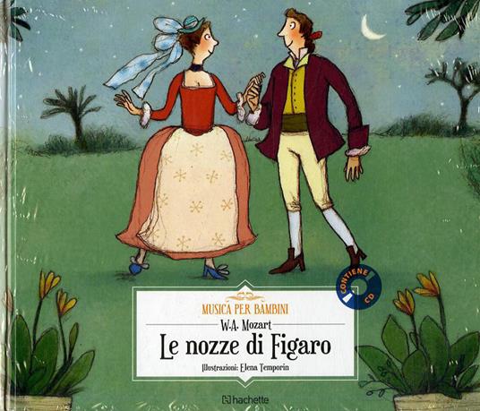 Le nozze di Figaro. Con CD-Audio - Wolfgang Amadeus Mozart - Libro -  Hachette (Milano) - Musica per bambini