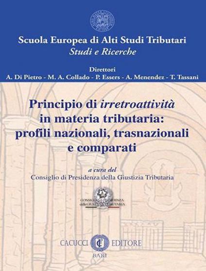 Principio di irretroattività in materia tributaria: profili nazionali, trasnazionali e comparati - copertina