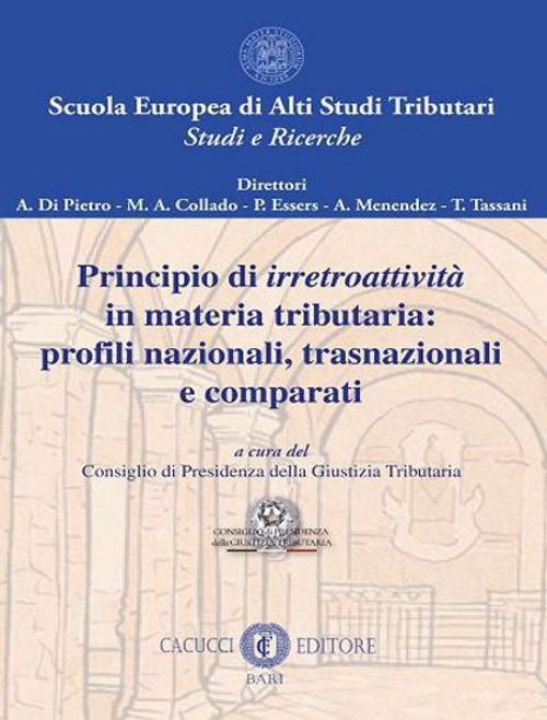 Principio di irretroattività in materia tributaria: profili nazionali, trasnazionali e comparati - copertina