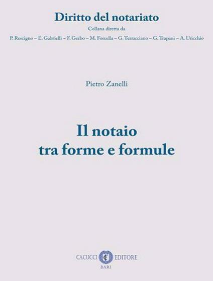 Il notaio tra forme e formule. Nuova ediz. - Pietro Zanelli - copertina