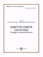 Diritto verità giustizia. Omaggio a Leonardo Sciascia