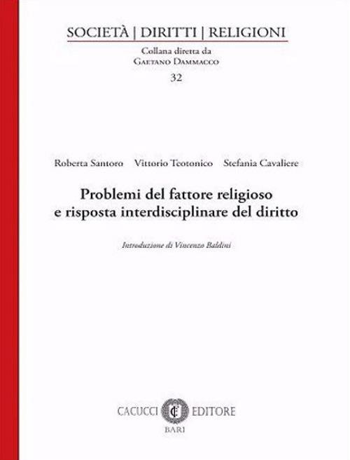 Problemi del fattore religioso e risposta interdisciplinare del diritto - Roberta Santoro,Vittorio Teotonico,Stefania Cavaliere - copertina