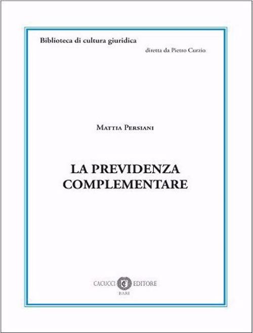 La previdenza complementare. Nuova ediz. - Mattia Persiani - copertina