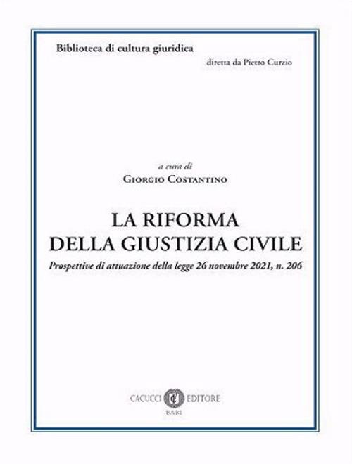 La riforma della giustizia civile. Prospettive di attuazione della legge 26 novembre 2021, n. 206 - copertina