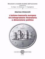 L' unione bancaria europea tra integrazione finanziaria e dimensione politica. Nuova ediz.