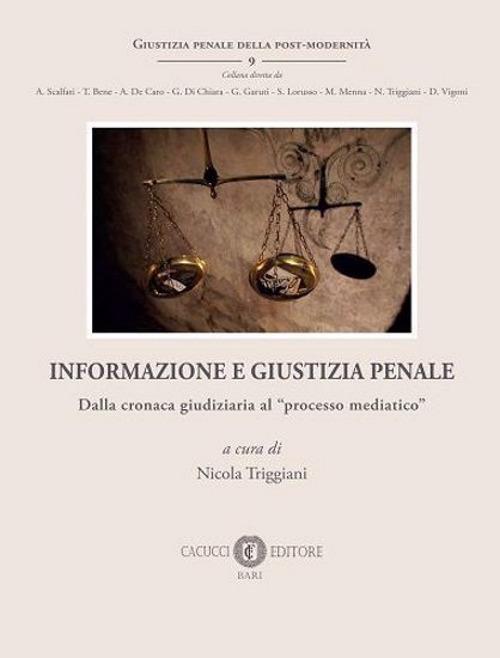 Informazione e giustizia penale. Dalla cronaca giudiziaria al «processo mediatico». Nuova ediz. - copertina