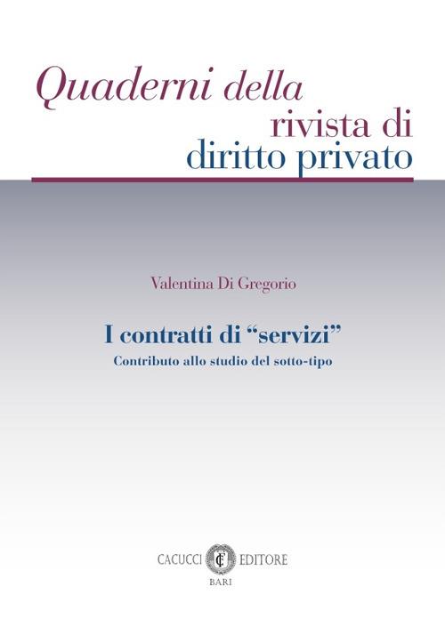 I contratti di «servizi». Contributo allo studio del sotto-tipo - Valentina Di Gregorio - copertina