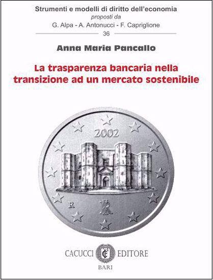 La trasparenza bancaria nella transizione ad un mercato sostenibile - Anna Maria Pancallo - copertina