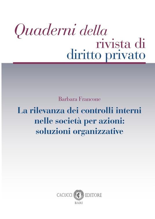 La rilevanza dei controlli interni nelle società per azioni: soluzioni organizzative - Barbara Francone - copertina