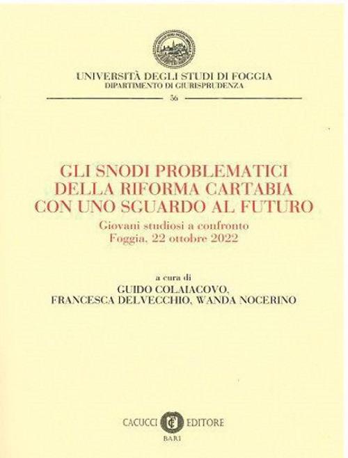 Gli snodi problematici della riforma Cartabia con uno sguardo al futuro - copertina