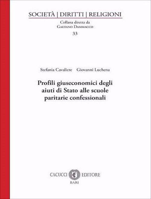 Profili giuseconomici degli aiuti di Stato alle scuole paritarie confessionali - Stefania Cavaliere,Giovanni Luchena - copertina