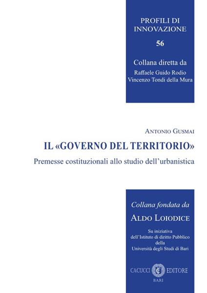 Il «governo del territorio». Premesse costituzionali allo studio dell'urbanistica - Antonio Gusmai - copertina