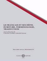 Le français et ses défis. Ecriture, terminologie, traduction. Nuova ediz.