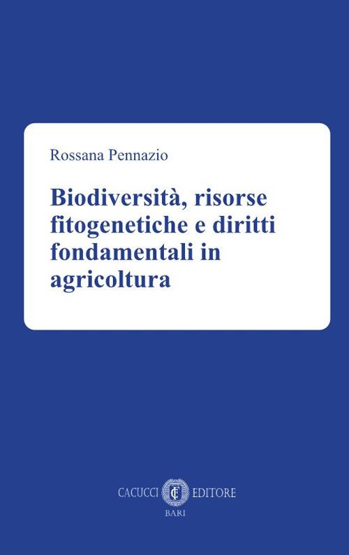 Biodiversità, risorse fitogenetiche e diritti fondamentali in agricoltura - Rossana Pennazio - copertina