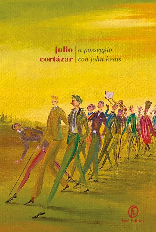 A passeggio con John Keats - Julio Cortázar,Elido Fazi,Barbara Turitto,Elisabetta Vaccaro - ebook