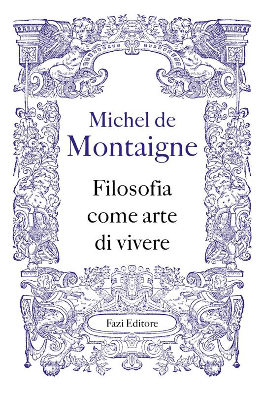 Filosofia come arte di vivere - Michel de Montaigne,Federico Ferraguto - ebook