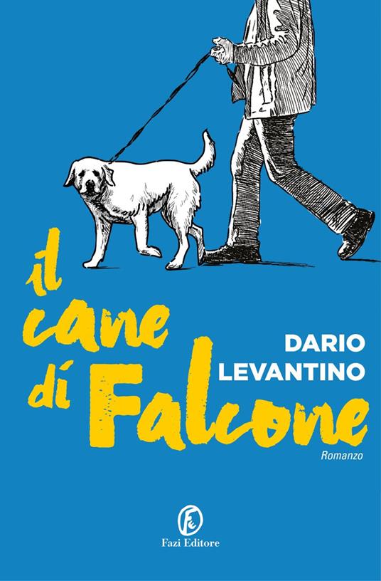 Il cane di Falcone - Dario Levantino - Libro - Fazi - Le strade | IBS