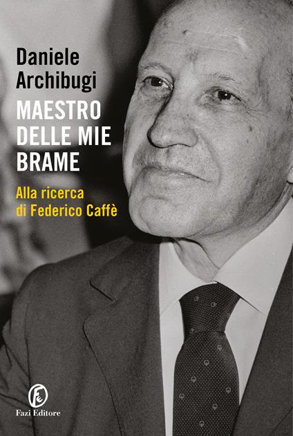 Maestro delle mie brame. Alla ricerca di Federico Caffè - Daniele Archibugi - copertina