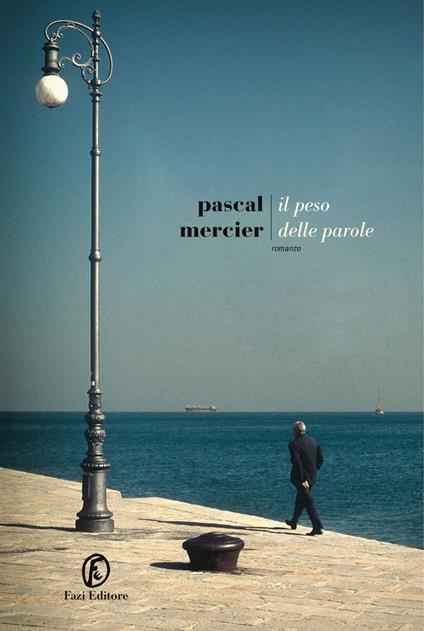 Il peso delle parole - Pascal Mercier,Elena Broseghini - ebook