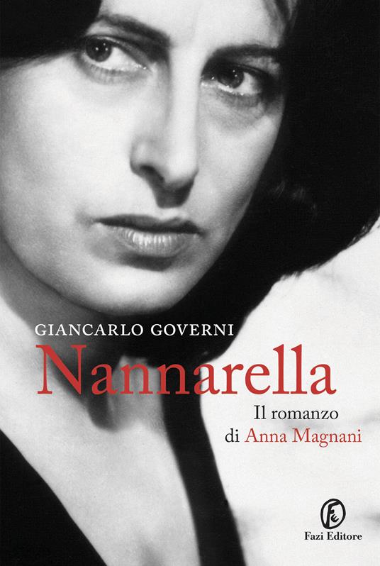 Nannarella. Il romanzo di Anna Magnani - Giancarlo Governi - copertina