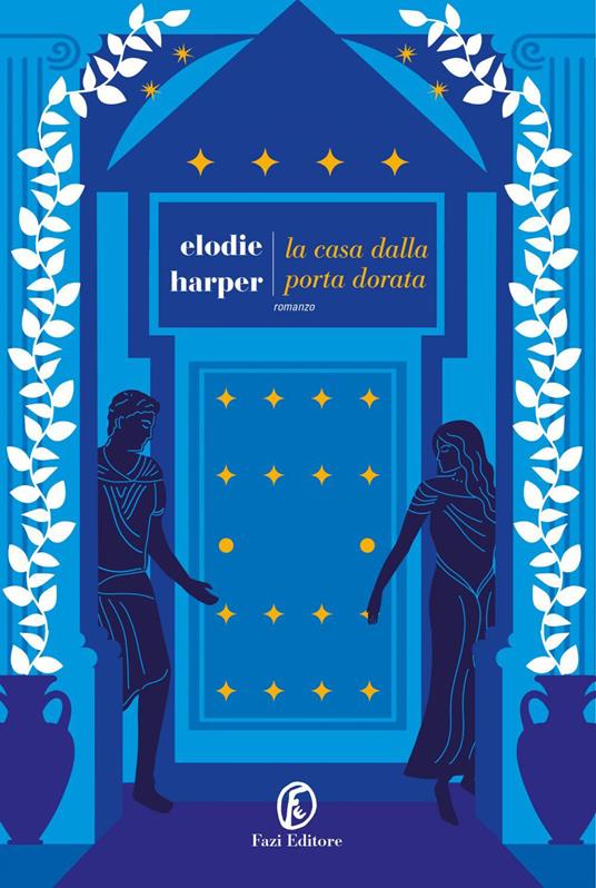 La casa dalla porta dorata - Elodie Harper,Giulia Gresti,Monica Pareschi - ebook