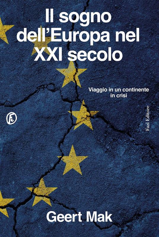 Il sogno dell'Europa nel XXI secolo. Viaggio in un continente in crisi - Geert Mak,Claudia Cozzi,Alessandra Liberati,Francesca Sfondrini - ebook