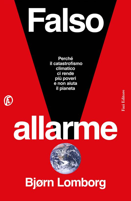 Falso allarme. Perché il catastrofismo climatico ci rende più poveri e non aiuta il pianeta - Bjørn Lomborg,Michele Zurlo - ebook