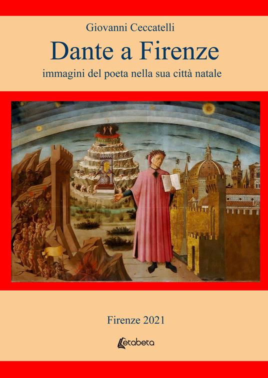 Dante a Firenze. immagini del poeta nella sua città natale - Giovanni Ceccatelli - copertina