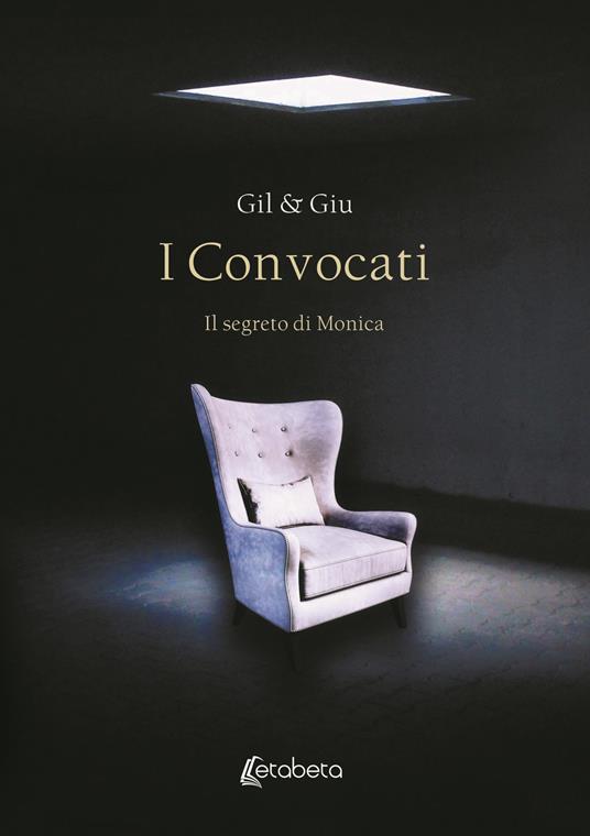 I Convocati. Il segreto di Monica - Gil,Giu - copertina