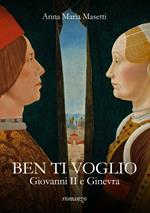 Ben ti voglio. Giovanni II e Ginevra