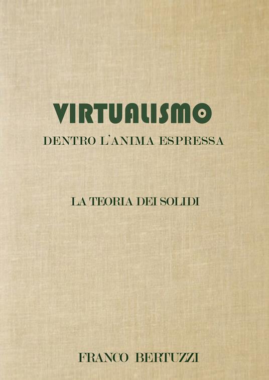 Virtualismo. Dentro l'anima espressa. La teoria dei soldi - Franco Bertuzzi - copertina