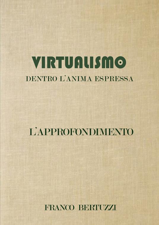 Virtualismo. Dentro l'anima espressa. L'approfondimento - Franco Bertuzzi - copertina