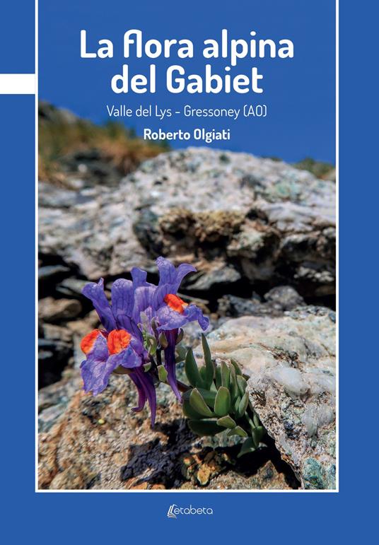 La flora alpina del Gabiet. Valle del Lys-Gressoney (AO) - Roberto Olgiati - copertina